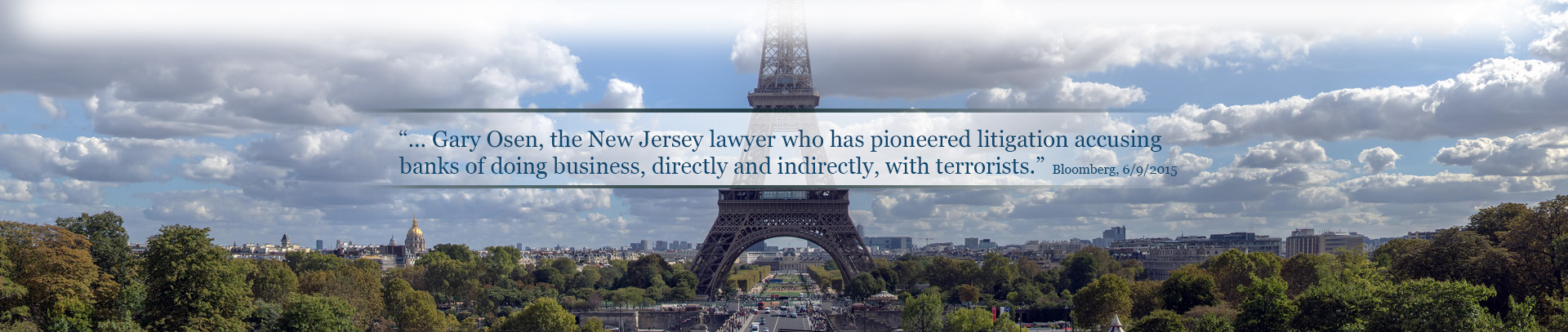 "...Gary Osen, the New Jersey lawyer who has pioneered litigation accusing banks of doing business, directly and indirectly with terrorists."  Bloomberg 6/9/15